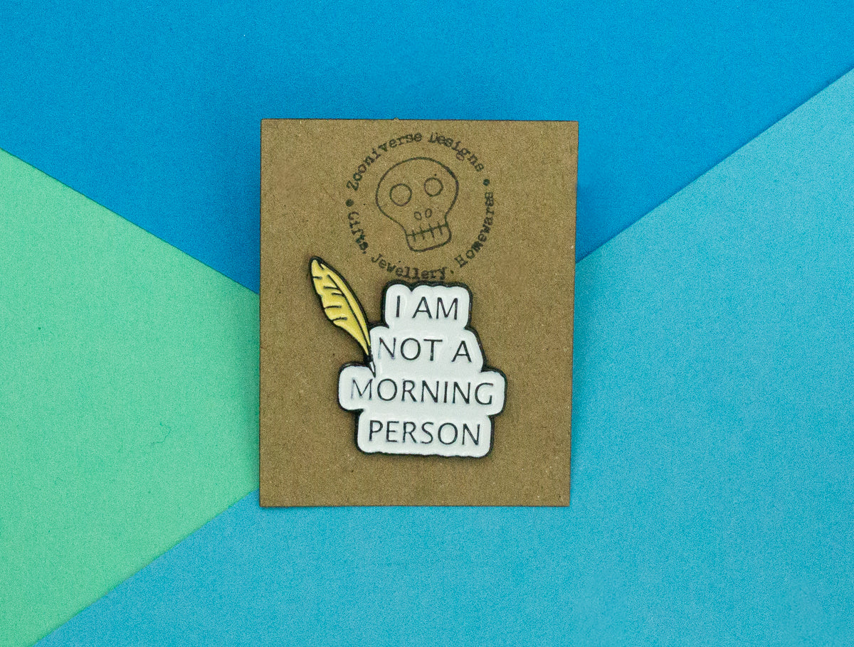 I'm Not A Morning Person Enamel Pin