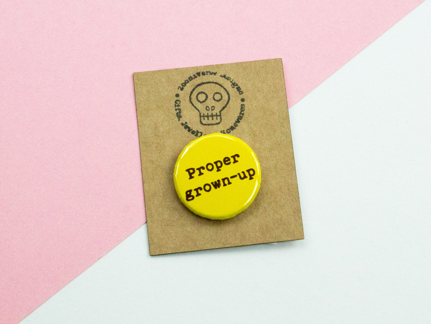 Proper Grown Up 25mm Button Badge