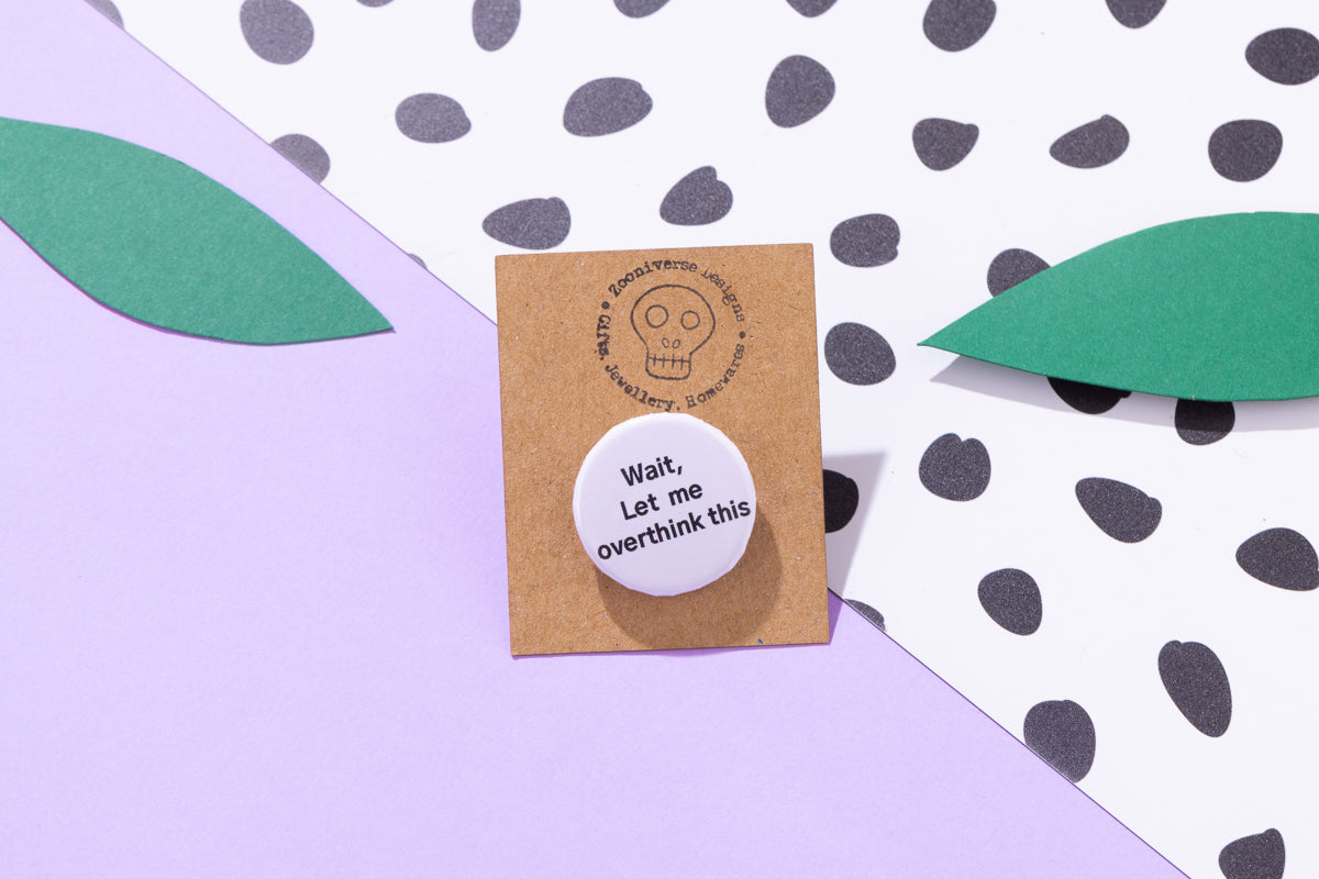 Wait, Let me over think this 25mm Button Badge