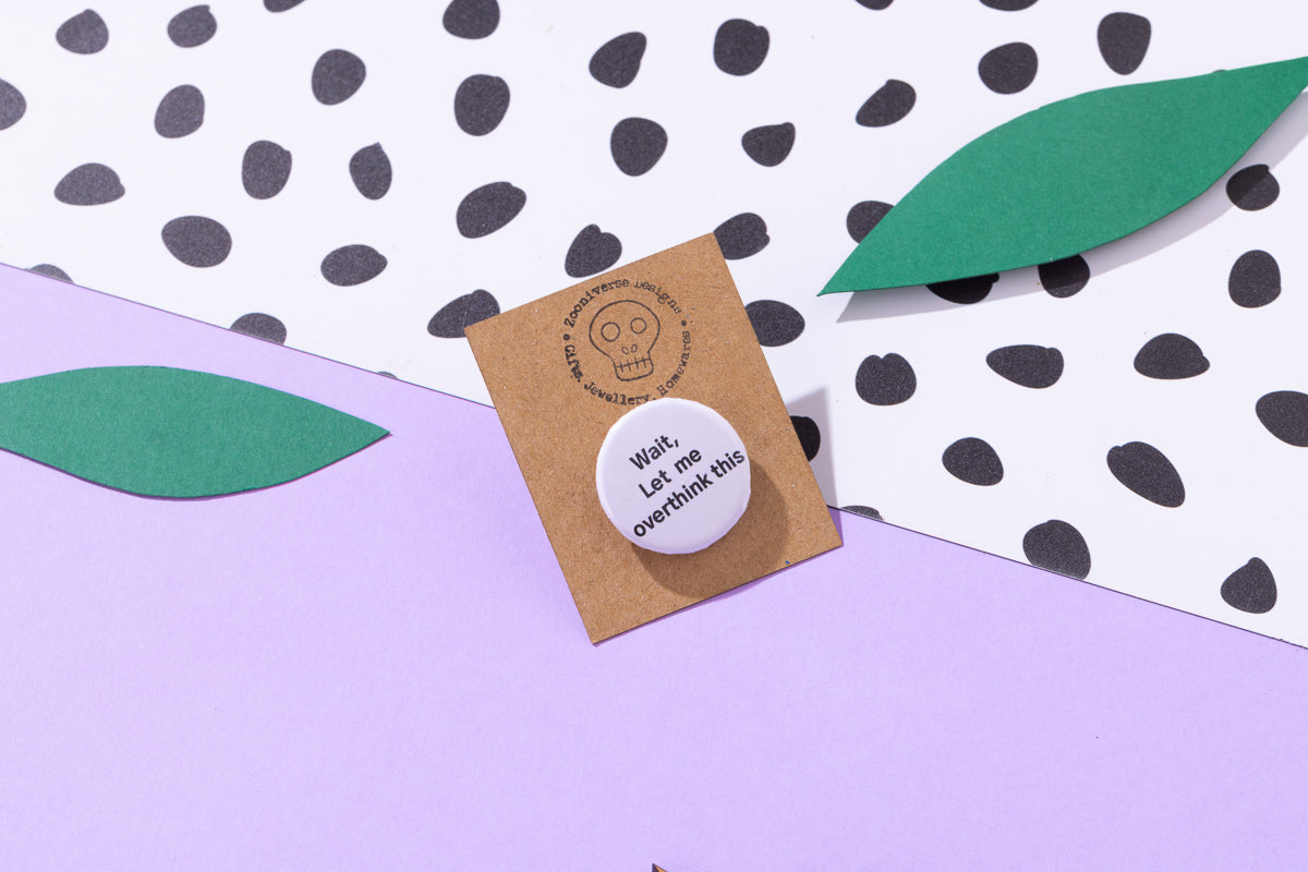 Wait, Let me over think this 25mm Button Badge