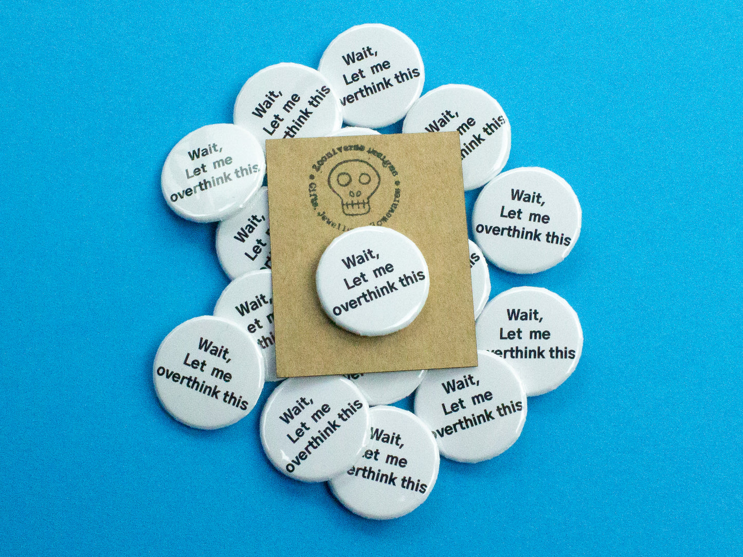 Wait, Let me over think this 25mm Button Badge