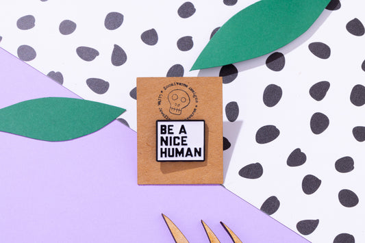 Be A Nice Human Enamel Pin