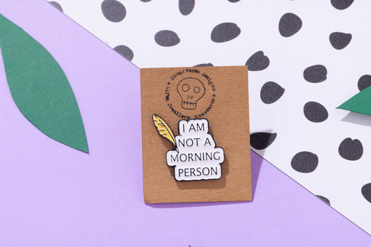 I'm Not A Morning Person Enamel Pin