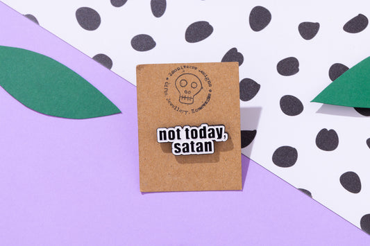 Not Today Satan Enamel Pin