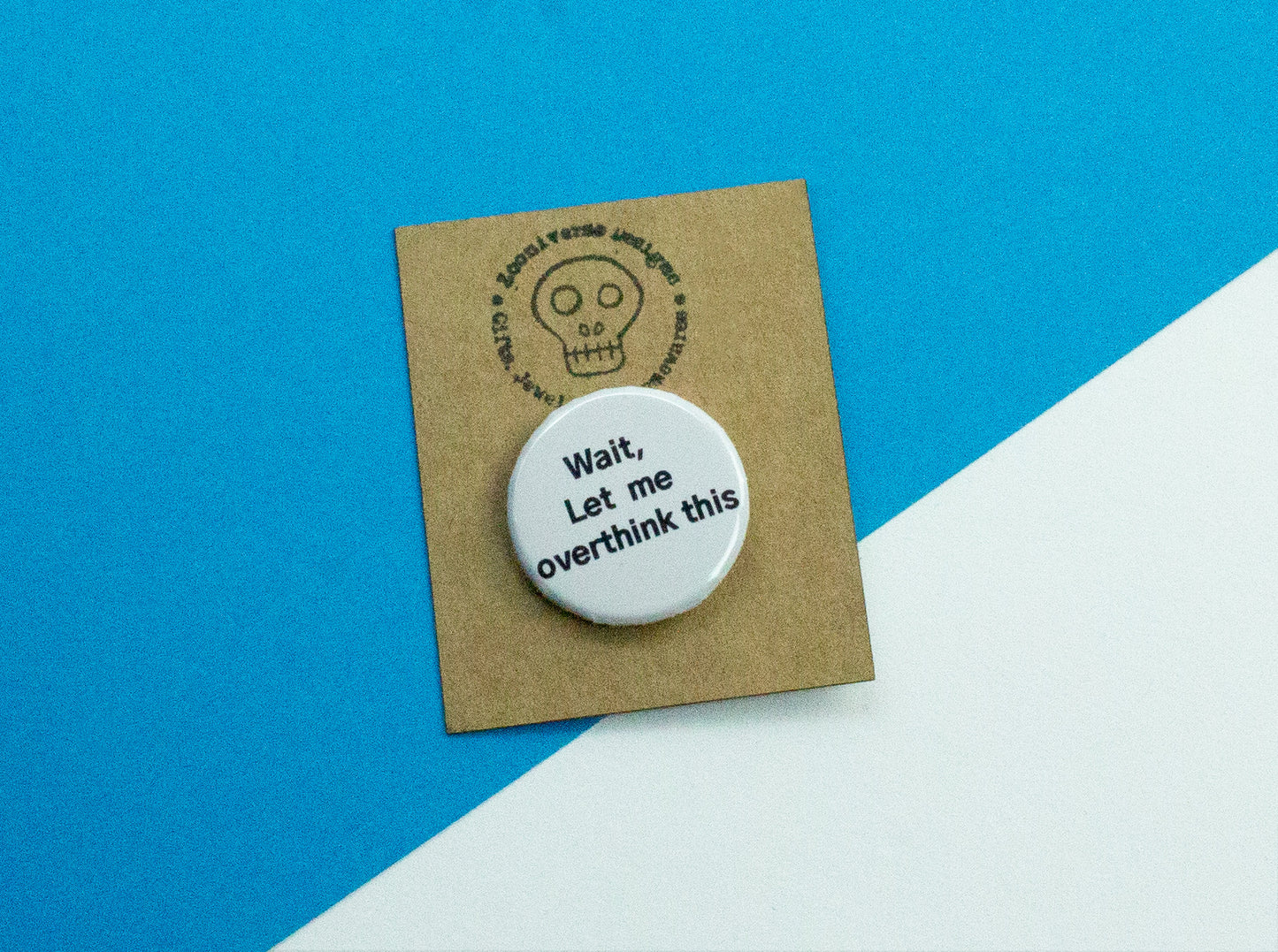 Wait, Let me over think this 25mm Button Badge