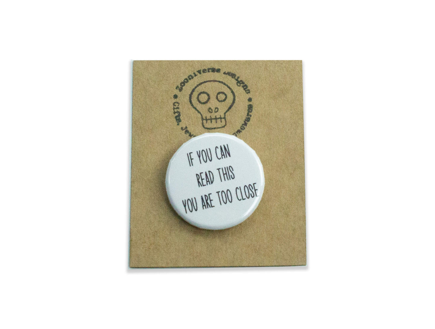 If you can read this you are too close 25mm Button Badge